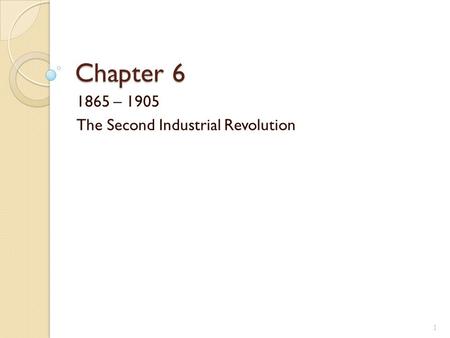1865 – 1905 The Second Industrial Revolution