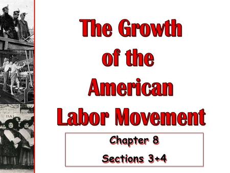 Chapter 8 Sections 3+4 Chapter 8 Sections 3+4 Labor Force Distribution 1870-1900.
