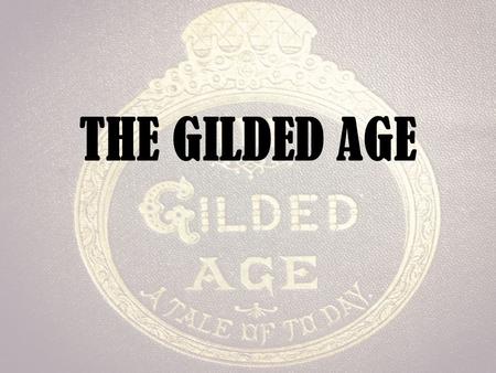 THE GILDED AGE.