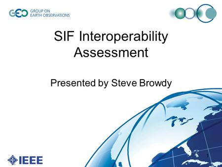 1 SIF Interoperability Assessment Presented by Steve Browdy.