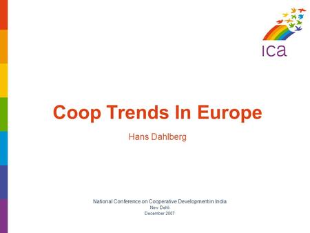 Coop Trends In Europe Hans Dahlberg National Conference on Cooperative Development in India New Dehli December 2007.