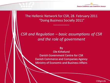The Hellenic Network for CSR, 28. February 2011 “Doing Business Socially 2011” -------------- CSR and Regulation – basic assumptions of CSR and the role.
