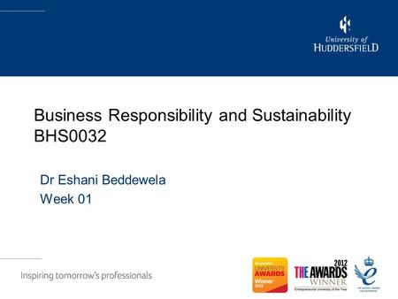 Business Responsibility and Sustainability BHS0032 Dr Eshani Beddewela Week 01.
