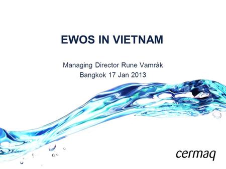 EWOS IN VIETNAM Managing Director Rune Vamråk Bangkok 17 Jan 2013.