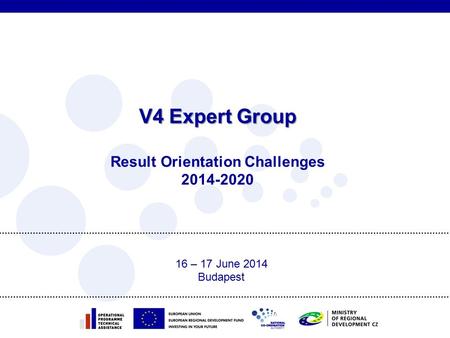 V4 Expert Group V4 Expert Group Result Orientation Challenges 2014-2020 16 – 17 June 2014 Budapest.