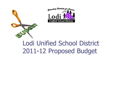 Lodi Unified School District 2011-12 Proposed Budget.