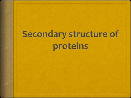 The most important secondary structural elements of proteins are: A. α-Helix B. Pleated-sheet structures C. β Turns The most common secondary structures.