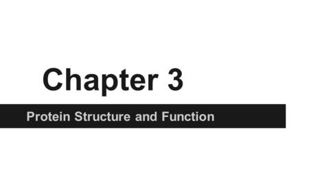 Chapter 3 Protein Structure and Function. Key Concepts Most cell functions depend on proteins. Amino acids are the building blocks of proteins. Amino.