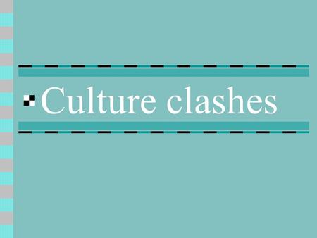 Culture clashes. Exchanges Transference of Political, Social, and Economic Institutions.