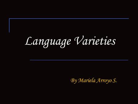 Language Varieties By Mariela Arroyo S..