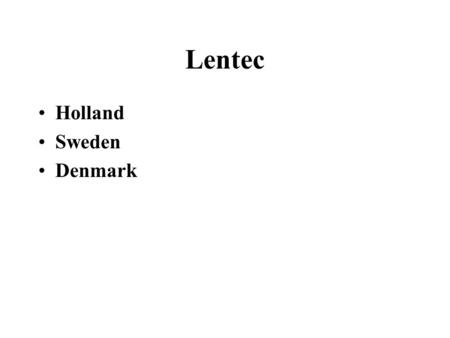Lentec Holland Sweden Denmark. This is the starting page. Topical announcements can be placed here.