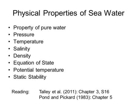 Property of pure water Pressure Temperature Salinity Density Equation of State Potential temperature Static Stability Physical Properties of Sea Water.