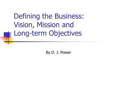 Defining the Business: Vision, Mission and Long-term Objectives