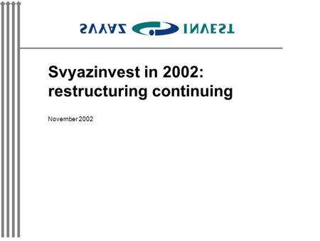 Svyazinvest in 2002: restructuring continuing November 2002.