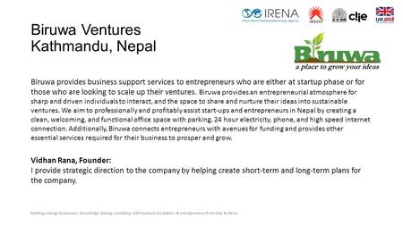 Building energy businesses: Knowledge sharing workshop with business incubators & entrepreneurs from Asia & Africa Biruwa Ventures Kathmandu, Nepal Biruwa.