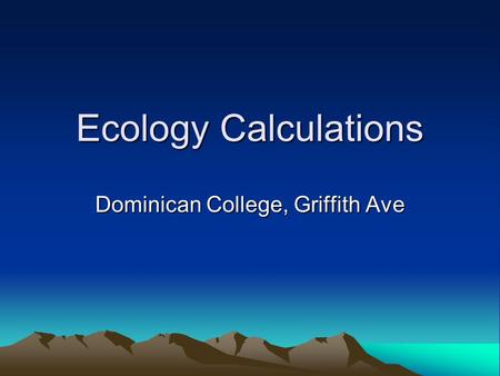 Ecology Calculations Dominican College, Griffith Ave.