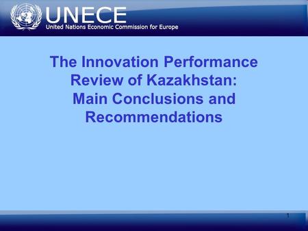 1 The Innovation Performance Review of Kazakhstan: Main Conclusions and Recommendations.