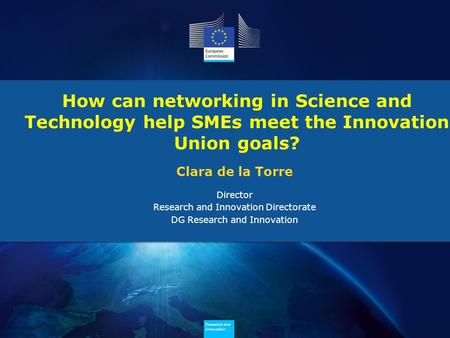 Research and Innovation Research and Innovation Research and Innovation Research and Innovation How can networking in Science and Technology help SMEs.