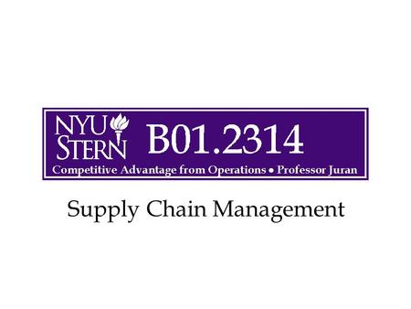 Supply Chain Management. © The McGraw-Hill Companies, Inc., 2004 B01.2314 -- Operations -- Prof. Juran2 Outline Supply-Chain Management Measuring Supply-Chain.
