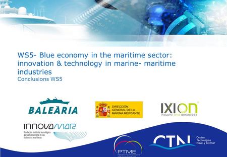 Pág. 1 Presentación Corporativa CTN. © CNT 2009 WS5- Blue economy in the maritime sector: innovation & technology in marine- maritime industries Conclusions.