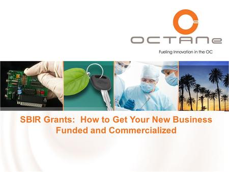 SBIR Grants: How to Get Your New Business Funded and Commercialized.