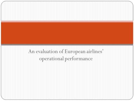 An evaluation of European airlines’ operational performance.