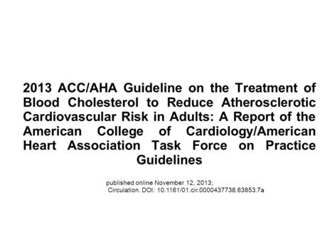 2013 ACC/AHA Guideline on the Treatment of Blood Cholesterol to Reduce Atherosclerotic Cardiovascular Risk in Adults: A Report of the American College.