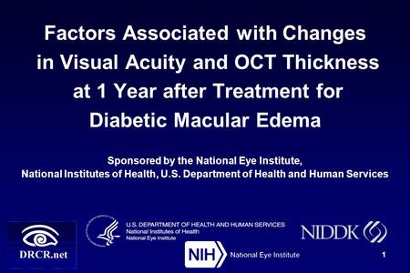 Factors Associated with Changes in Visual Acuity and OCT Thickness at 1 Year after Treatment for Diabetic Macular Edema Sponsored by the National Eye Institute,