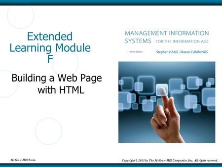 McGraw-Hill/Irwin Copyright © 2013 by The McGraw-Hill Companies, Inc. All rights reserved. Extended Learning Module F Building a Web Page with HTML.