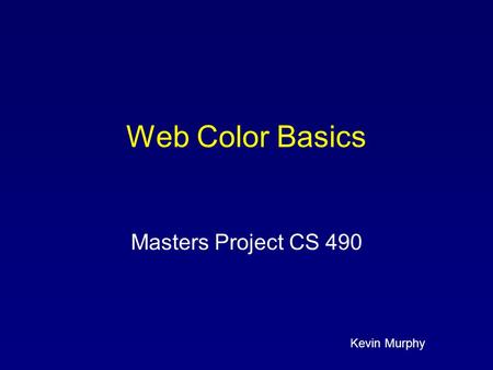 Kevin Murphy Web Color Basics Masters Project CS 490.