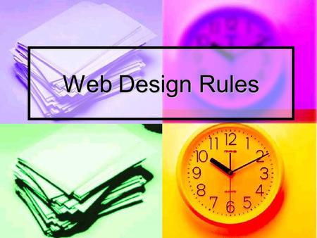 Web Design Rules. #1 Easy to Read Includes: Includes: Navigation Navigation Color Color Text Text Graphics Graphics Backgrounds Backgrounds Borders Borders.