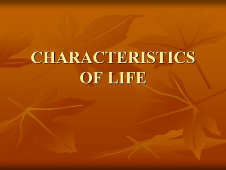 CHARACTERISTICS OF LIFE. Is Sammy Alive? 1.Living things are MADE OF UNITS CALLED CELLS Unicellular – single cell Unicellular – single cell (bacteria,