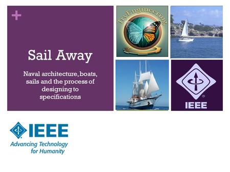 + Sail Away Naval architecture, boats, sails and the process of designing to specifications.