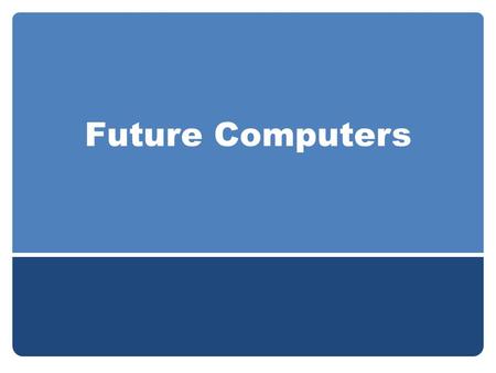 Future Computers.