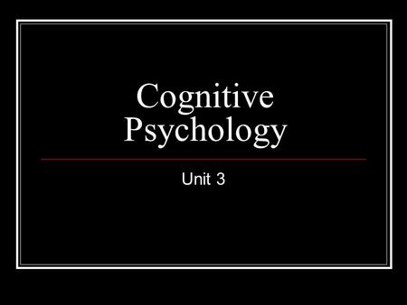 Cognitive Psychology Unit 3.