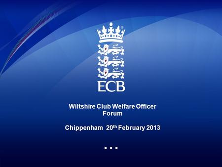 Wiltshire Club Welfare Officer Forum Chippenham 20 th February 2013.