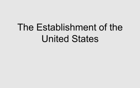 The Establishment of the United States. I. American Ideals.