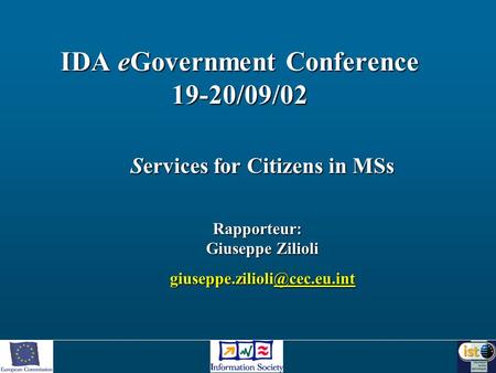 IDA eGovernment Conference 19-20/09/02 Services for Citizens in MSs Rapporteur: Giuseppe Zilioli