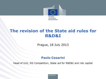 The revision of the State aid rules for R&D&I Prague, 18 July 2013