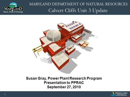 Calvert Cliffs Unit 3 Update 1 Susan Gray, Power Plant Research Program Presentation to PPRAC September 27, 2010 Image or Graphic.