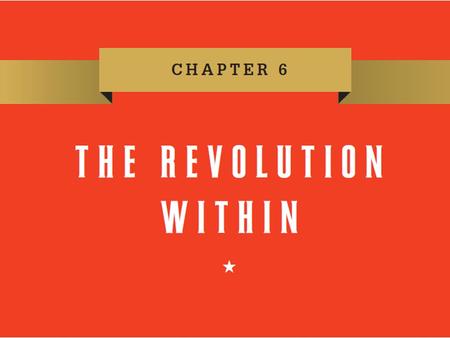 Chapter 6 Chapter 6 The Revolution Within.