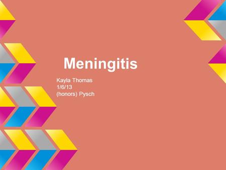 Meningitis Kayla Thomas 1/6/13 (honors) Pysch. Meningococcal Meningitis: Inflammation of the meninges caused by bacterial or viral infection.