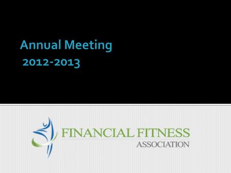  About  Mission & Vision  Board of Directors  2012-2013 Accomplishments  2013-2014 Goals  Financial Report  Q & A.