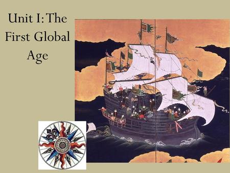Unit I: The First Global Age. Age of Absolutism B. Absolute or Limited Monarchy? 1. Many nations in Europe (and worldwide) centralized their power a.