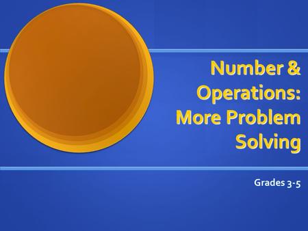 Number & Operations: More Problem Solving Grades 3-5.