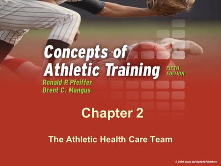Chapter 2 The Athletic Health Care Team Start today by taking out your notebooks. Brainstorm all of the people you think are part of the ATHLETIC HEALTH.