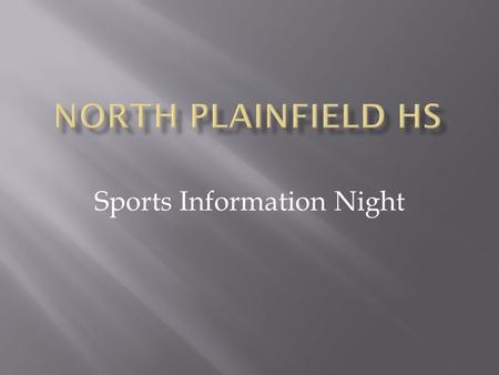Sports Information Night. There are more opportunities to play in HS Sports Nationwide: 7,713,577, Statewide: 270,123  5.9 % of HS athletes participate.