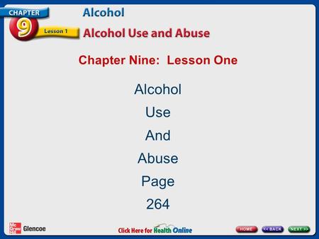 Chapter Nine: Lesson One Alcohol Use And Abuse Page 264.