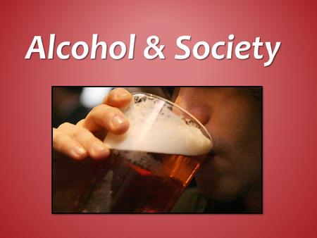 Alcohol & Society.  Alcohol causes premature death in a variety of ways. 1. Alcohol Poisoning 2. Accidents 3. Diseases from long term drinking.
