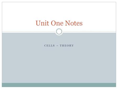 Unit One Notes Cells – theory.